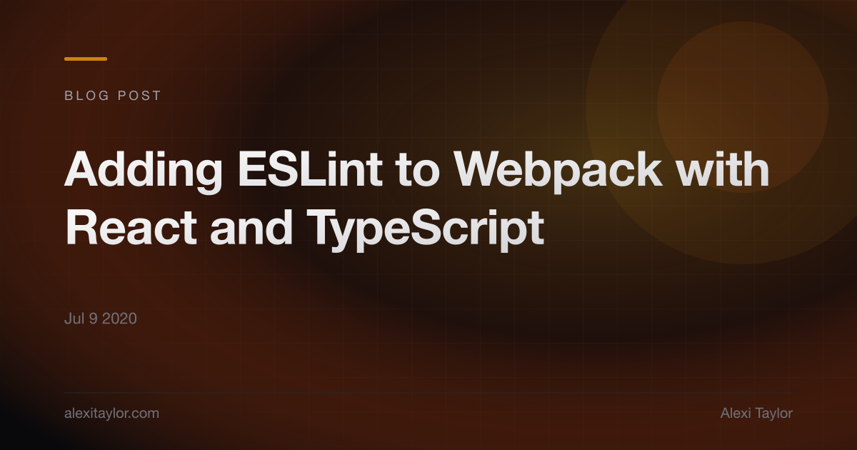 Web Pack Typescript Adding ESLint to Webpack with React and TypeScript | Alexi Taylor